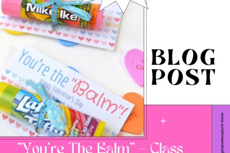"You're The Balm" Class Valentines